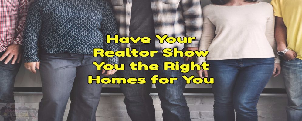 A pre-qualification letter make sure you are looking at the right homes